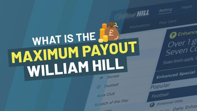 What Is The Maximum Payout on William Hill: From £10k to £2m -