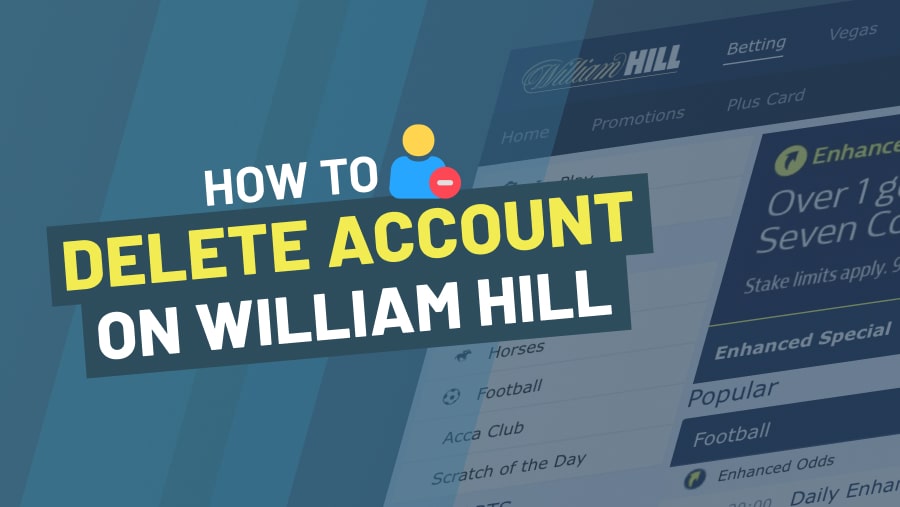 How To Delete William Hill Account in 7 Steps -
