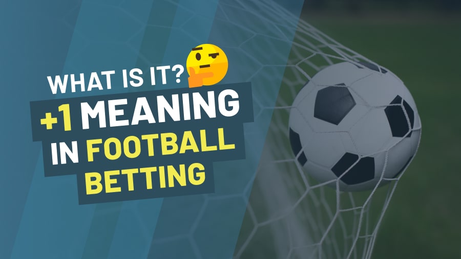 What Does +1 Mean In Football Betting -
