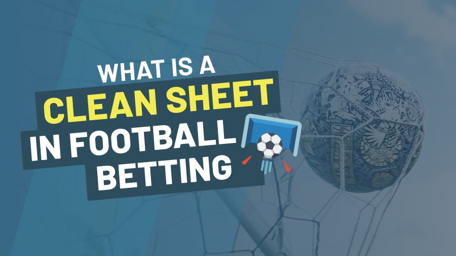 What Is A Clean Sheet In Football Betting? -